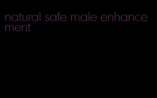 natural safe male enhancement