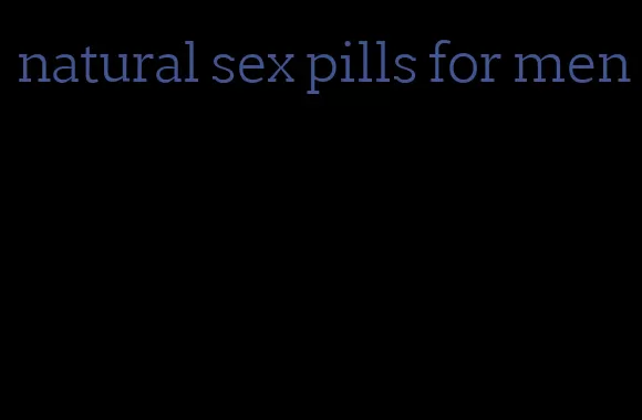 natural sex pills for men