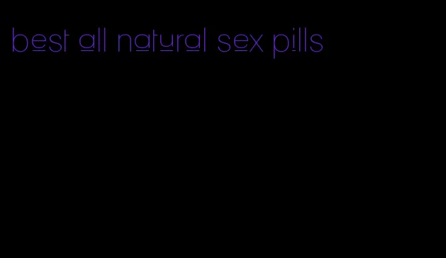 best all natural sex pills