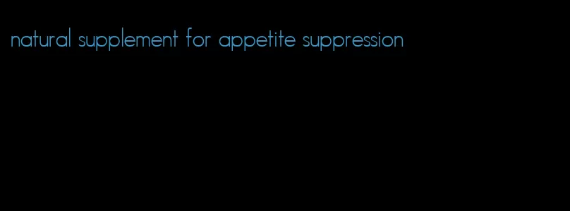 natural supplement for appetite suppression