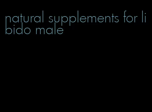 natural supplements for libido male