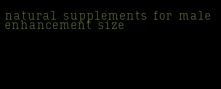 natural supplements for male enhancement size