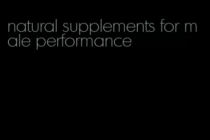 natural supplements for male performance