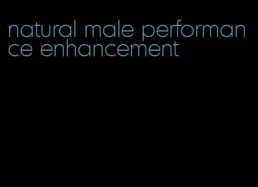 natural male performance enhancement