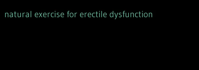 natural exercise for erectile dysfunction