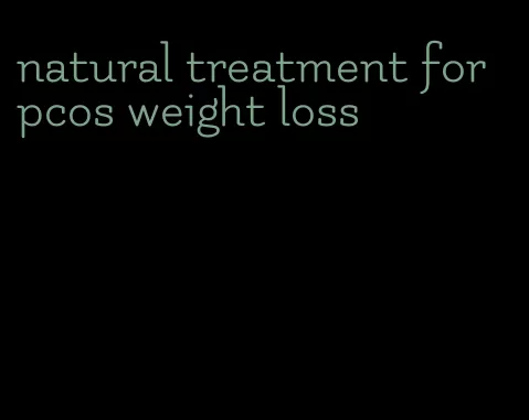 natural treatment for pcos weight loss