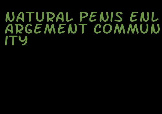 natural penis enlargement community