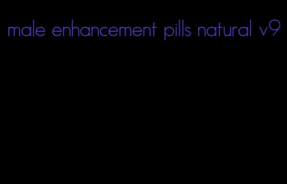 male enhancement pills natural v9