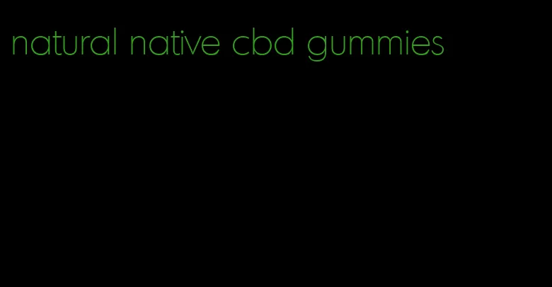 natural native cbd gummies