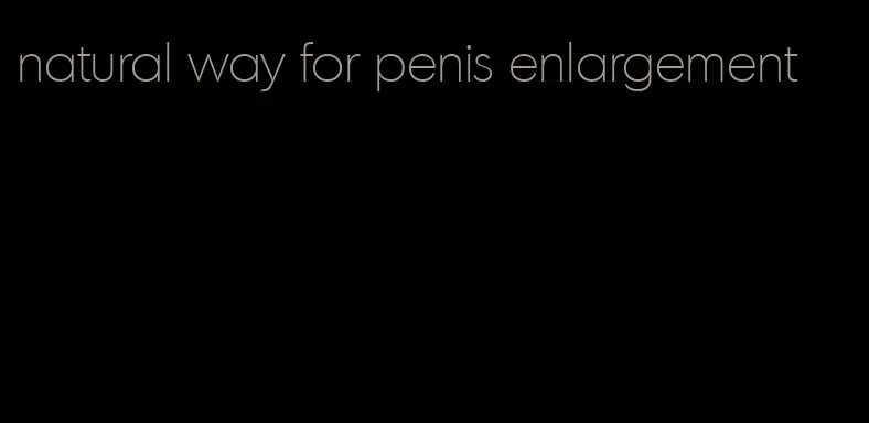 natural way for penis enlargement