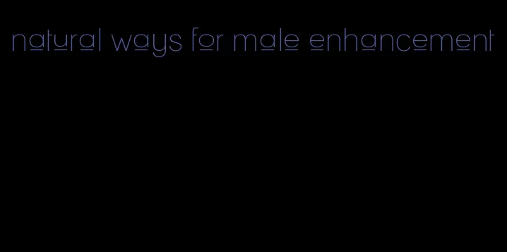 natural ways for male enhancement