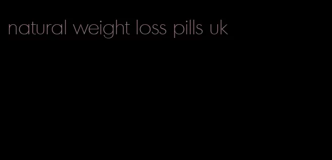 natural weight loss pills uk