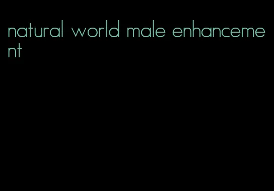 natural world male enhancement