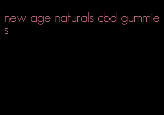 new age naturals cbd gummies