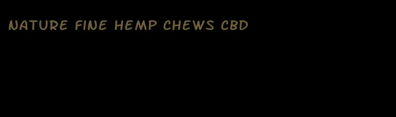 nature fine hemp chews cbd