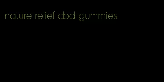 nature relief cbd gummies