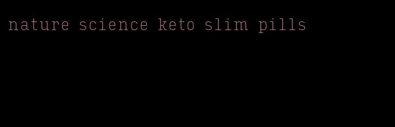 nature science keto slim pills