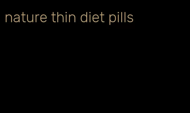 nature thin diet pills