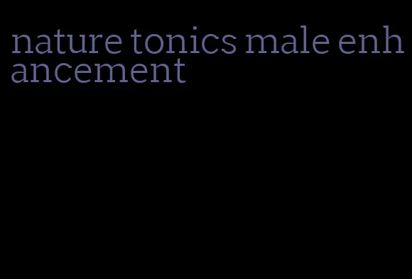 nature tonics male enhancement