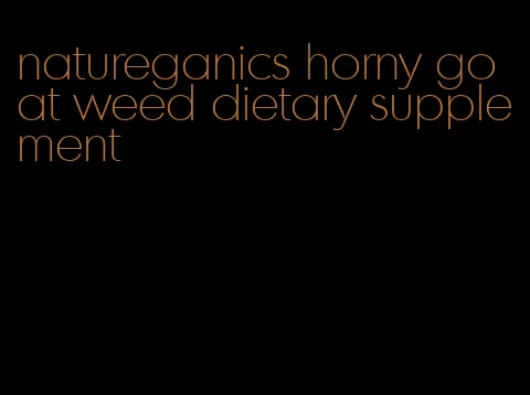 natureganics horny goat weed dietary supplement