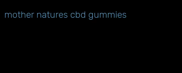 mother natures cbd gummies