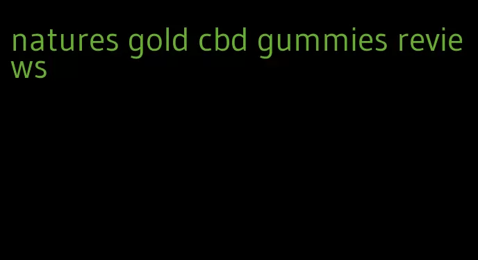 natures gold cbd gummies reviews