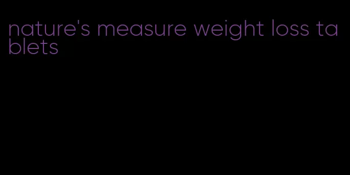 nature's measure weight loss tablets