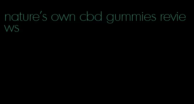 nature's own cbd gummies reviews