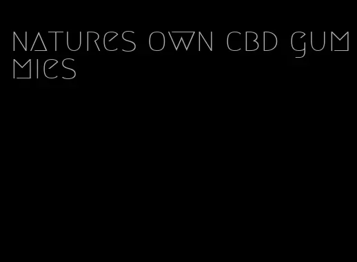 natures own cbd gummies