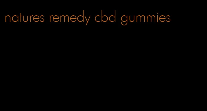 natures remedy cbd gummies