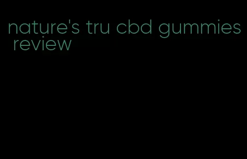 nature's tru cbd gummies review