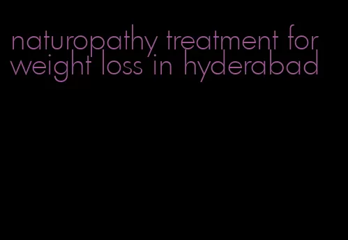 naturopathy treatment for weight loss in hyderabad