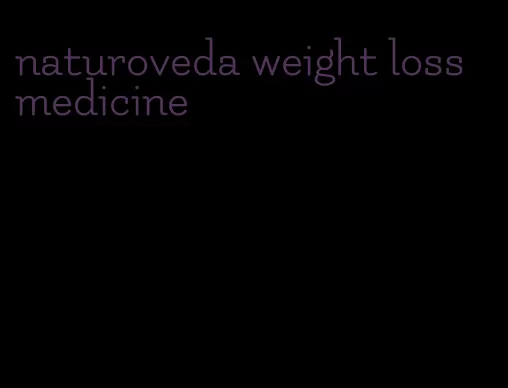 naturoveda weight loss medicine