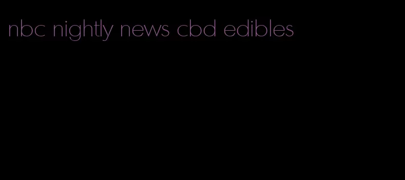 nbc nightly news cbd edibles