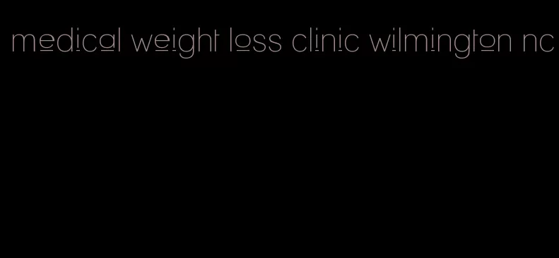 medical weight loss clinic wilmington nc