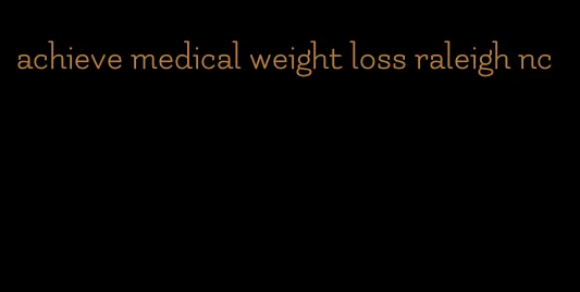 achieve medical weight loss raleigh nc