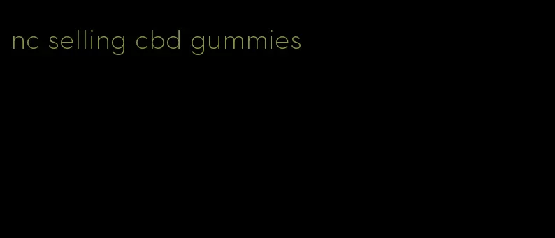 nc selling cbd gummies