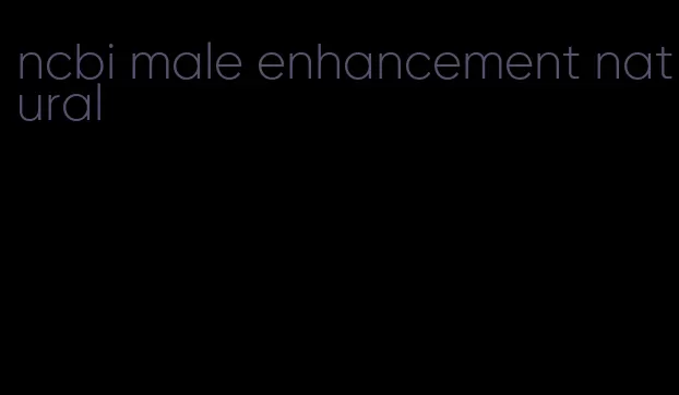 ncbi male enhancement natural