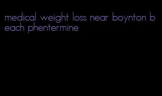 medical weight loss near boynton beach phentermine