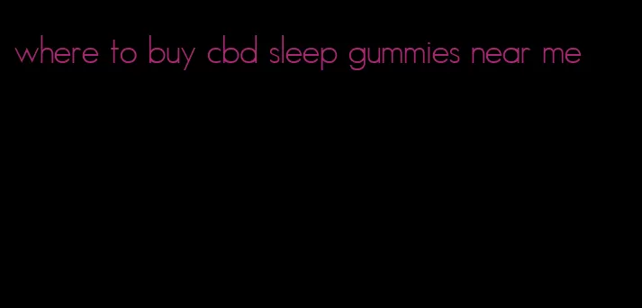 where to buy cbd sleep gummies near me