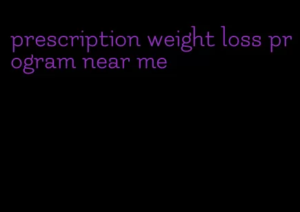 prescription weight loss program near me