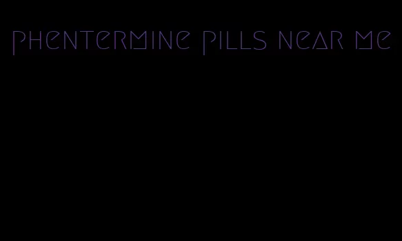 phentermine pills near me