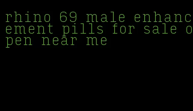 rhino 69 male enhancement pills for sale open near me