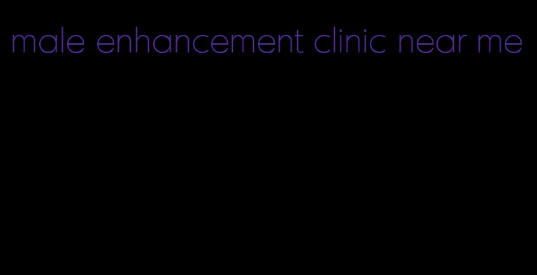 male enhancement clinic near me