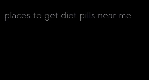 places to get diet pills near me