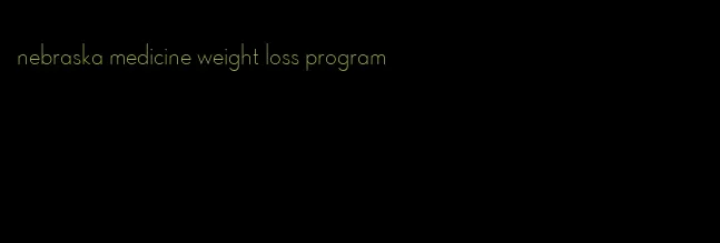 nebraska medicine weight loss program