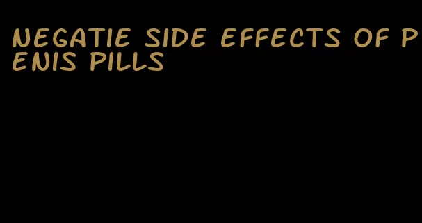 negatie side effects of penis pills