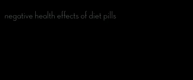 negative health effects of diet pills