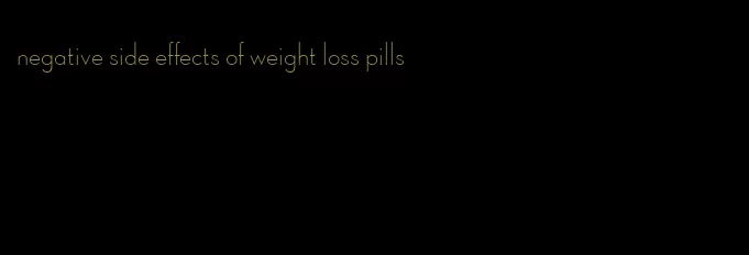 negative side effects of weight loss pills