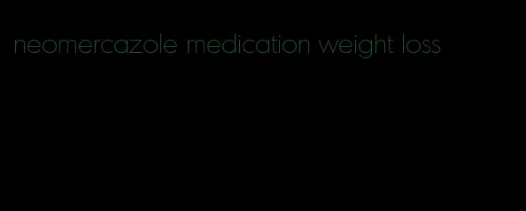 neomercazole medication weight loss